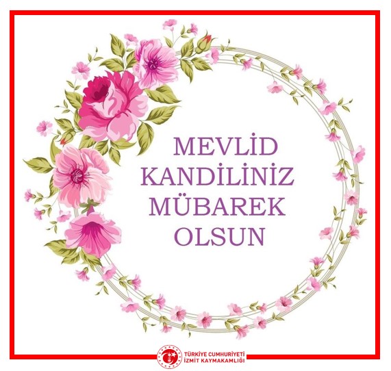 İzmit Kaymakamı  Sayın  Yusuf Ziya ÇELİKKAYA'nın Mevlid Kandili Mesajı