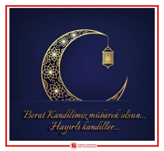 İZMİT KAYMAKAMI YUSUF ZİYA ÇELİKKAYA'NIN BERAT KANDİLİ MESAJI